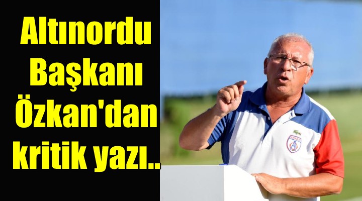 Altınordu Başkanı Özkan'dan emeklilik sinyali