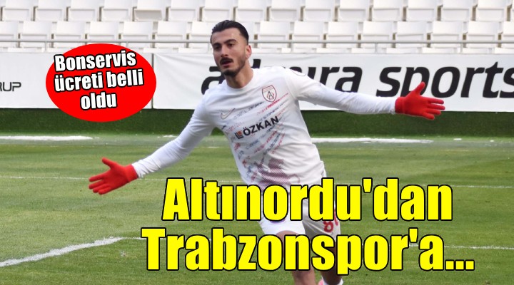 Altınordu'dan Trabzonspor'a transfer!