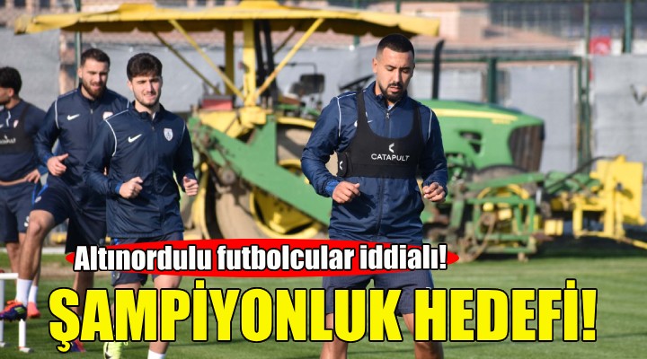 Altınordulu futbolcular iddialı!