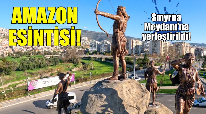 Amazon Kadın heykelleri... Smyrna Meydanı'na yerleştirildi!
