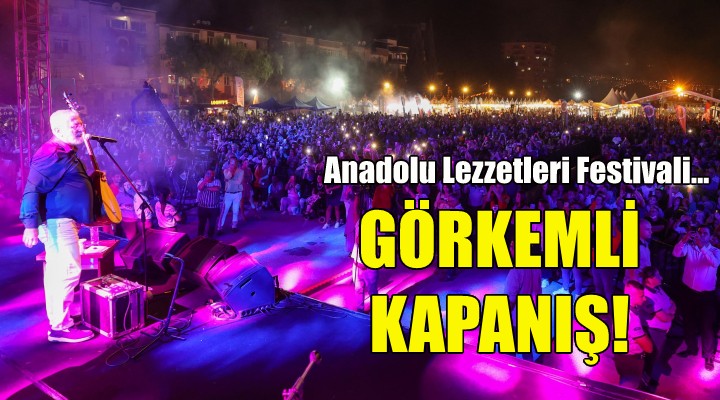 Anadolu Lezzetleri Festivali'ne görkemli kapanış!