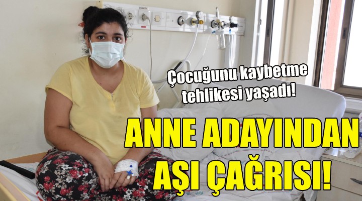 Anne adayından aşı çağrısı!