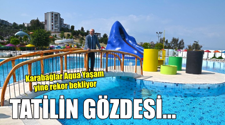 Aqua Yaşam yine bu tatilin gözdesi olacak