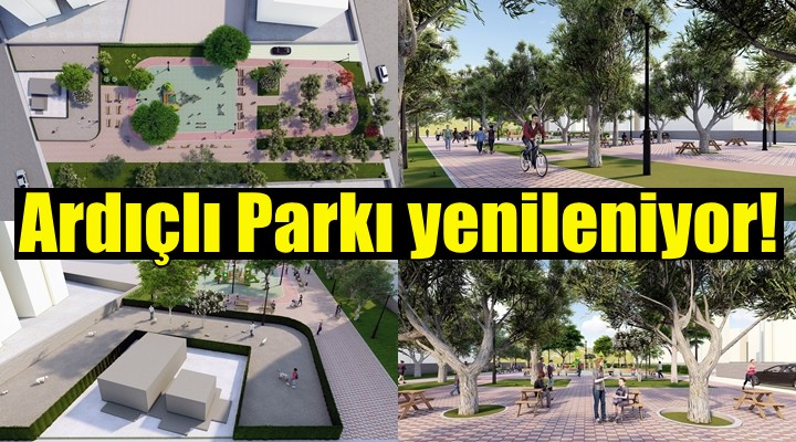 Ardıçlı Parkı yenileniyor!