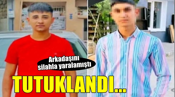 Arkadaşını silahla yaralayan şüpheli tutuklandı!