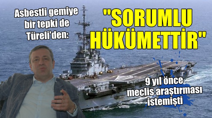 Asbestli gemiye bir tepki de Türeli'den: 'Sorumlusu hükümettir'