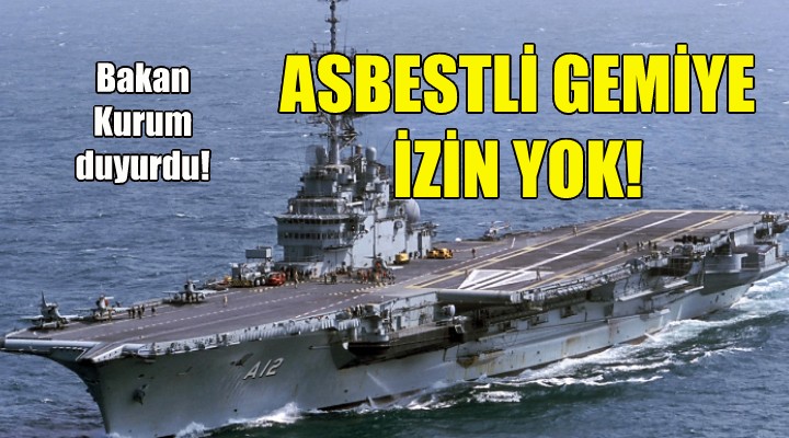 Asbestli gemiye izin yok!