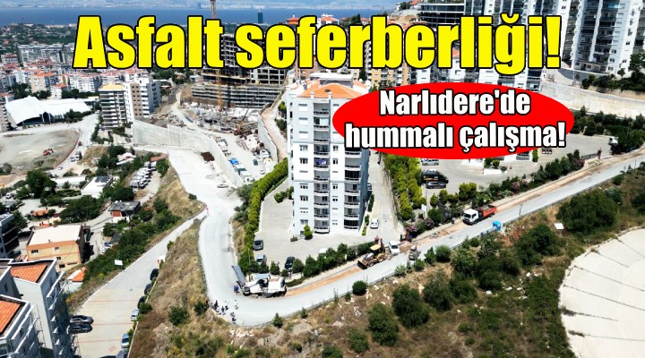 Asfalt seferberliği... Narlıdere'de hummalı çalışma!