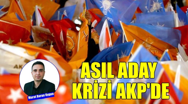 Asıl aday krizi AKP'de...