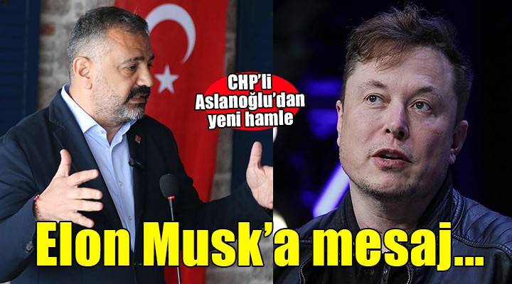 Aslanoğlu'dan Elon Musk'a İmamoğlu mesajı: ''İfade özgürlüğü ile çelişiyor''