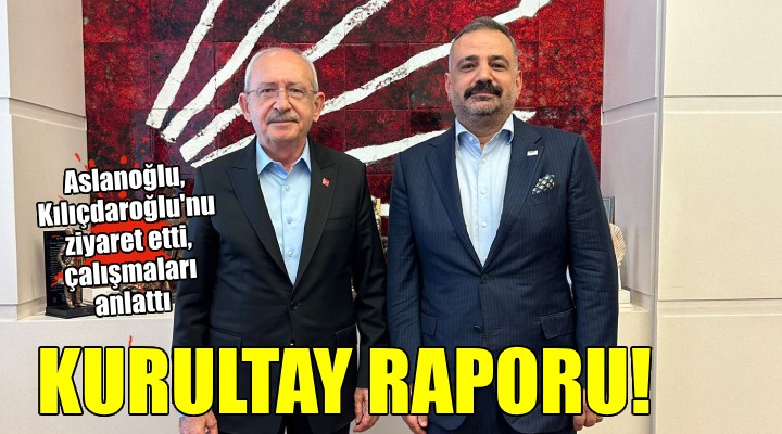 Aslanoğlu'dan Kılıçdaroğlu'na kurultay raporu