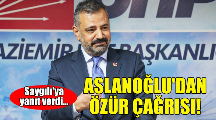 Aslanoğlu'dan Saygılı'ya özür çağrısı!