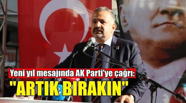 Aslanoğlu, yeni yıl mesajında AK Parti'ye ''bırakın'' çağrısı yaptı!