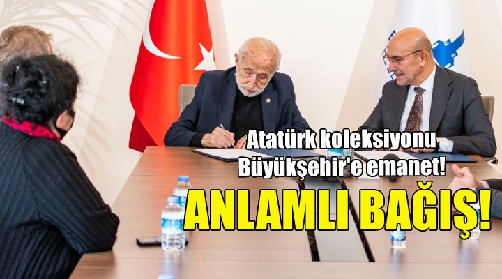 Atatürk koleksiyonu Büyükşehir'e emanet!