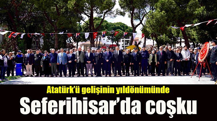 Atatürk'ün Seferihisar'a gelişine görkemli kutlama