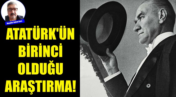 Atatürk'ün Birinci Olduğu Araştırma