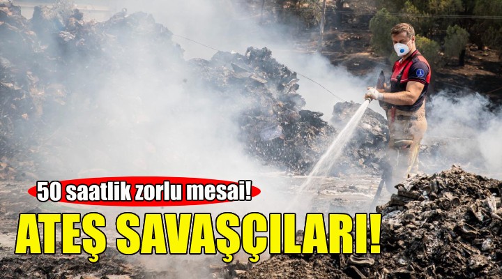 Ateş savaşçılarının zorlu mesaisi!