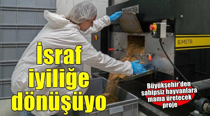 Atıklar mamaya, israf iyiliğe dönüşüyor