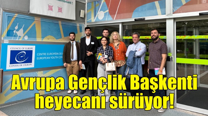 Avrupa Gençlik Başkenti için heyecan sürüyor!