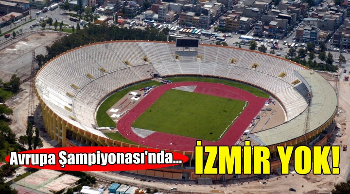 Avrupa Şampiyonası'nda İzmir yok!