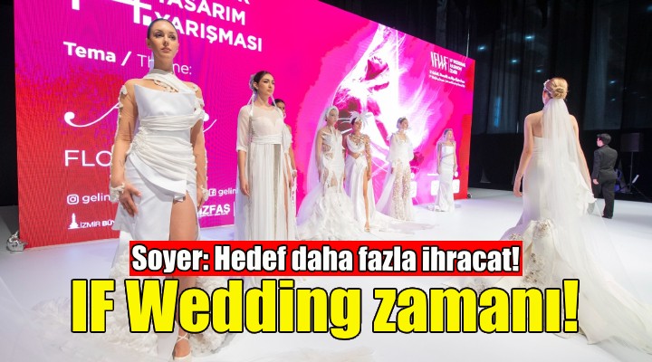 Avrupa'nın en büyük moda fuarlarından IF Wedding Fashion İzmir başladı!