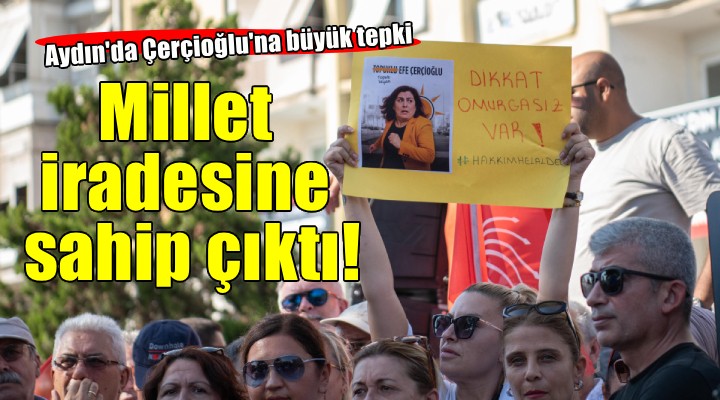 Aydın'da millet iradesine sahip çıktı!