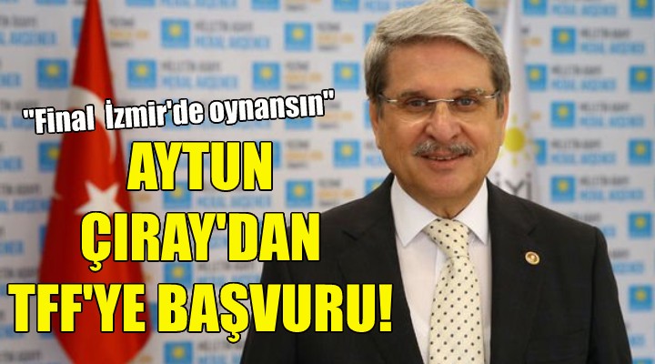 Aytun Çıray'dan TFF'ye başvuru!