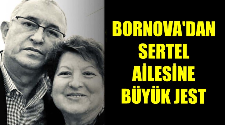BORNOVA'DAN SERTEL AİLESİNE DUYGUSAL JEST... ZİYNET SERTEL'İN ADI PARKA VERİLECEK!