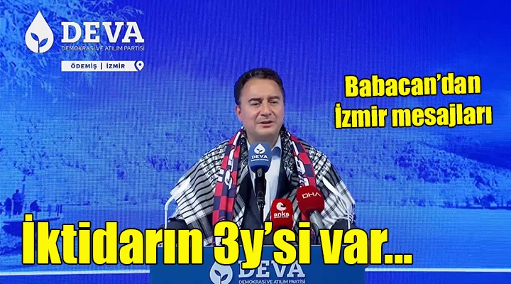 Babacan'ın İzmir mesajları... İKTİDARIN 3Y'Sİ VAR