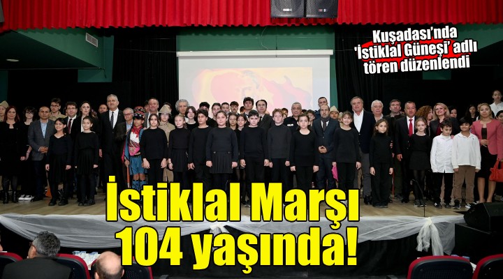 Bağımsızlığın simgesi İstiklal Marşı 104 yaşında