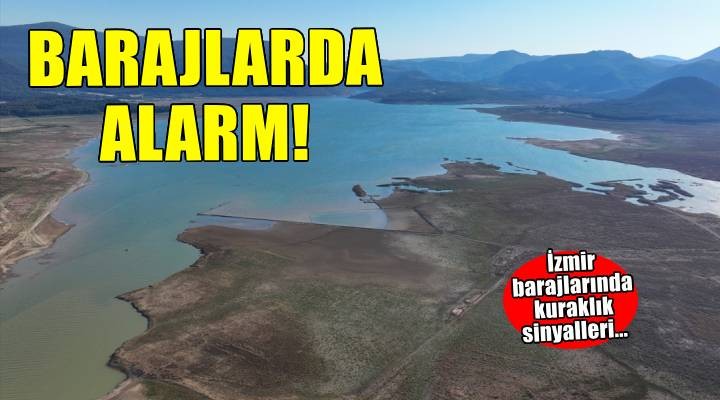 Bahar yağışı alamayan İzmir'de barajlar tehlike sinyalleri veriyor