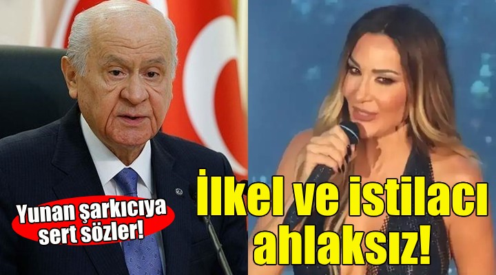 Bahçeli'den Yunan şarkıcıya sert sözler: İlkel ve istilacı ahlaksız!