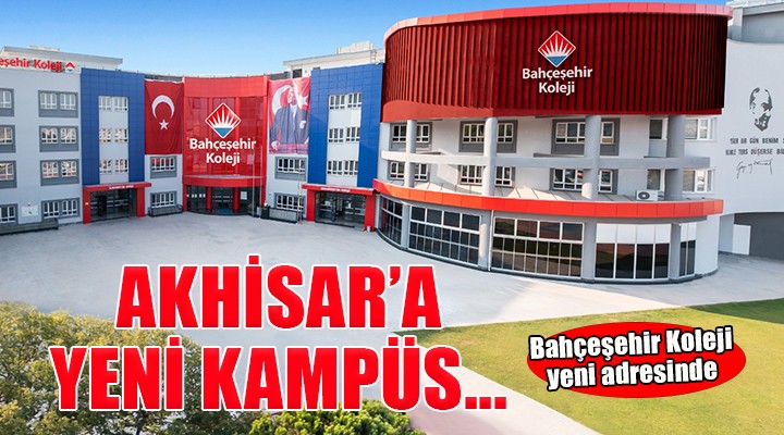 Bahçeşehir Koleji, Akhisar'da 2024-2025 eğitim öğretim yılına yeni kampüsünde girecek