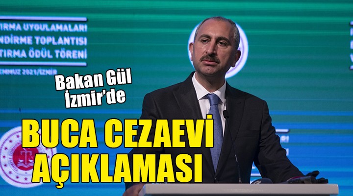 Bakan Gül İzmir'de... Buca Cezaevi açıklaması