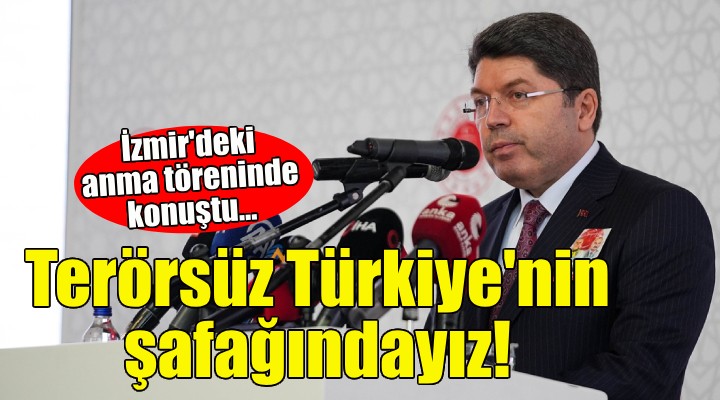 Bakan Tunç: Terörsüz Türkiye'nin şafağındayız!