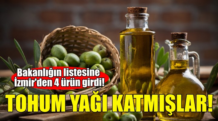 Bakanlığın listesine İzmir'den 4 ürün daha girdi!