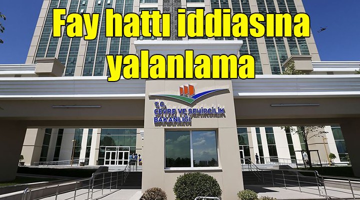 Bakanlık 'fay' iddiasını yalanladı!