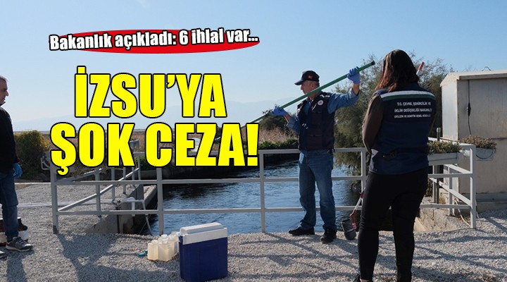 Bakanlık'tan İZSU'ya şok ceza!