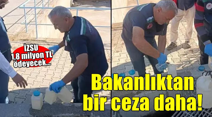 Bakanlıktan İZSU'ya 1,8 milyon TL ceza