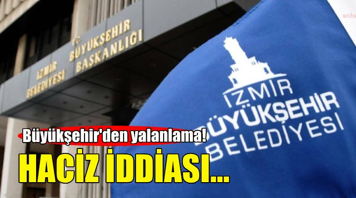 Bakanlıktan İzmir Büyükşehir'e haciz iddiası!