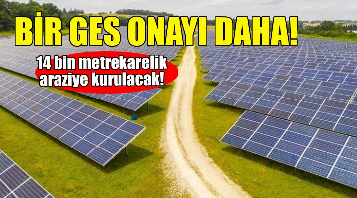 Bakanlıktan İzmir'deki bir GES'e daha onay!