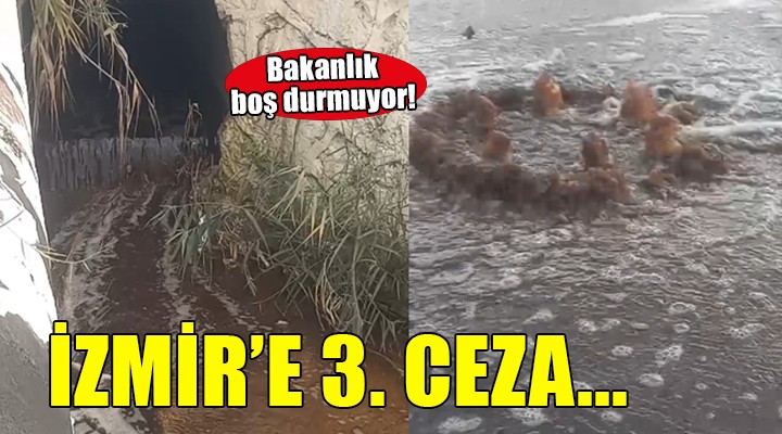 Bakanlıktan İzmir'e üçüncü ceza!