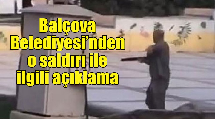 Balçova Belediyesi'nden o saldırı ile ilgili açıklama