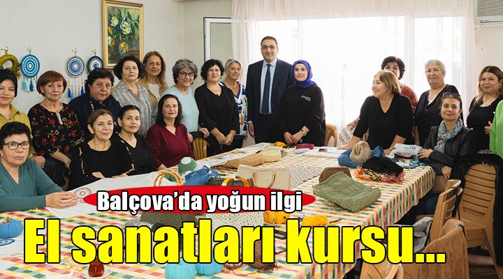 Balçova'da el sanatları kurslarına yoğun ilgi