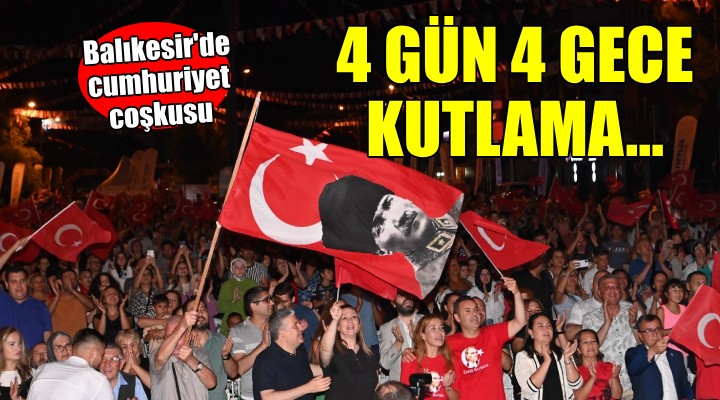 Balıkesir'de 4 gün 4 gece cumhuriyet coşkusu yaşanacak