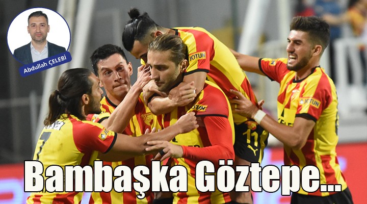 Bambaşka Göztepe...