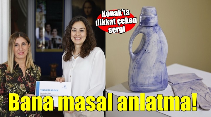 Bana Masal Anlatma sergisi Konak'ta...