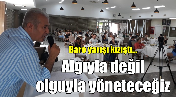 Baro yarışı kızıştı! ALGIYLA DEĞİL OLGUYLA YÖNETECEĞİZ