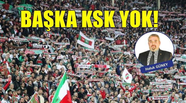 Başka KSK yok