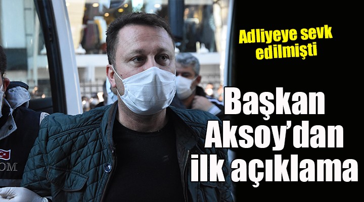 Başkan Aksoy'dan ilk açıklama...